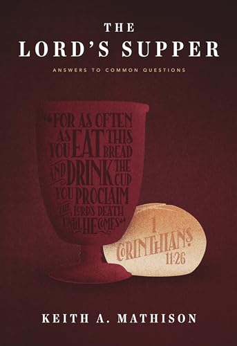 The Lord's Supper: Answers to Common Questions