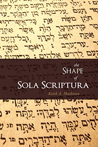 The Shape of Sola Scriptura von Canon Press