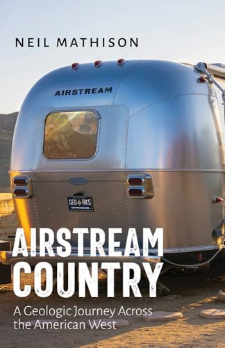 Airstream Country: A Geologic Journey Across the American West Airstream Country: A Geologic Journey Across the American West von University of New Mexico Press