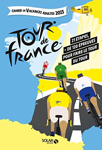 Cahier de vacances adultes 2023 - Tour de France: 21 étapes, plus de 120 épreuves pour faire le tour du Tour