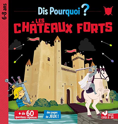 Dis pourquoi les châteaux forts Dis pourquoi les châteaux forts