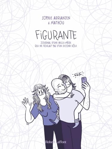 Figurante - Journal d'une belle-mère qui ne voulait pas d'un second rôle von ROBERT LAFFONT