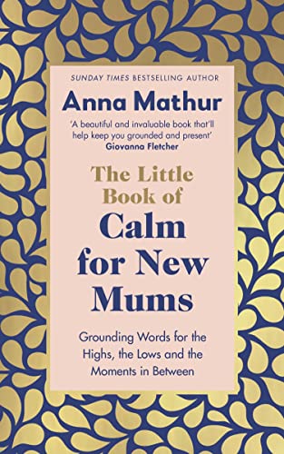 The Little Book of Calm for New Mums: Grounding words for the highs, the lows and the moments in between von Penguin Life