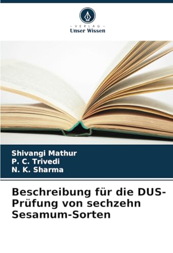 Beschreibung für die DUS-Prüfung von sechzehn Sesamum-Sorten von Verlag Unser Wissen