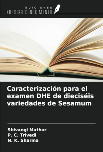 Caracterización para el examen DHE de dieciséis variedades de Sesamum von Ediciones Nuestro Conocimiento