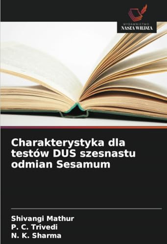 Charakterystyka dla testów DUS szesnastu odmian Sesamum: DE von Wydawnictwo Nasza Wiedza