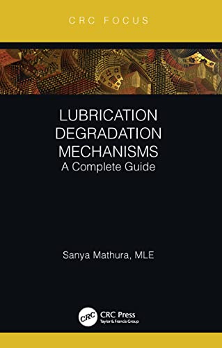 Lubrication Degradation Mechanisms: A Complete Guide (CRC Focus) von CRC Press
