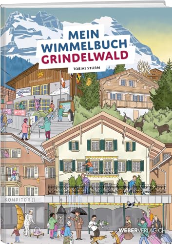 Mein Wimmelbuch Grindelwald Mein Wimmelbuch Grindelwald von Weber Verlag