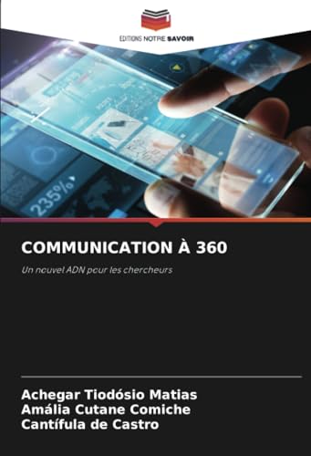 COMMUNICATION À 360: Un nouvel ADN pour les chercheurs von Editions Notre Savoir