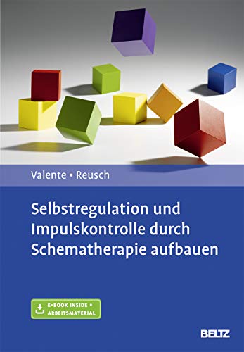 Selbstregulation und Impulskontrolle durch Schematherapie aufbauen: Mit E-Book inside und Arbeitsmaterial von Psychologie Verlagsunion