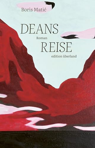 Deans Reise: Roman von edition überland Verlagsgesellschaft mbH
