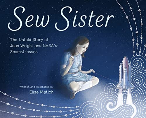 Sew Sister: The Untold Story of Jean Wright and NASA's Seamstresses von Tilbury House,U.S.