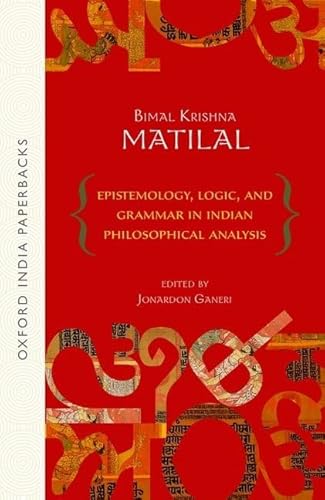 Epistemology, Logic and Grammar in Indian Philosophical Analysis von Oxford University Press