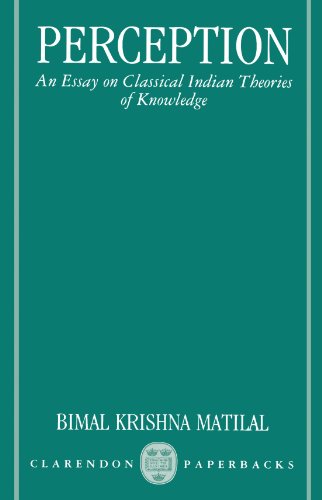 Perception: An Essay on Classical Indian Theories of Knowledge (Clarendon Paperbacks)