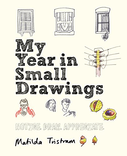 My Year in Small Drawings: Notice, Draw, Appreciate von Leaping Hare Press