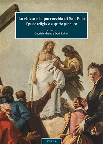 La Chiesa E La Parrocchia Di San Polo: Spazio Religioso E Spazio Pubblico (Chiese Di Venezia) von Viella