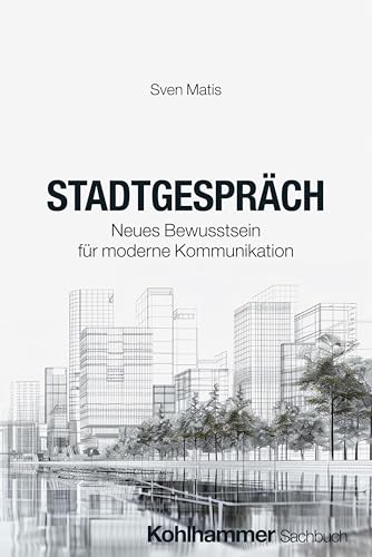 Stadtgespräch: Neues Bewusstsein für moderne Kommunikation von Kohlhammer