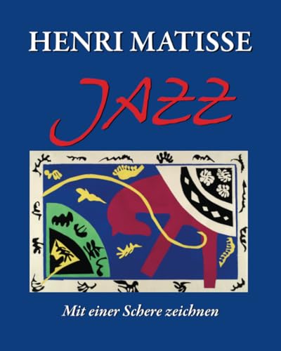 Henri Matisse JAZZ: Mit einer Schere zeichnen von Parkstone International