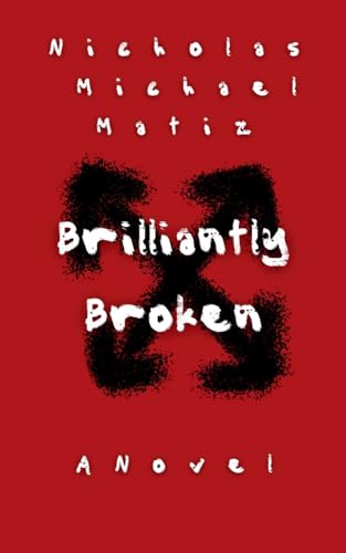 Brilliantly Broken von Nicholas Michael Matiz