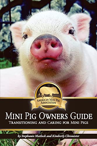 Mini Pig Owners Guide: Transitioning and Caring for Mini Pigs von CREATESPACE