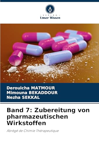 Band 7: Zubereitung von pharmazeutischen Wirkstoffen: Abrégé de Chimie Thérapeutique von Verlag Unser Wissen