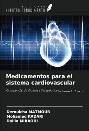 Medicamentos para el sistema cardiovascular: Compendio de Química Terapéutica Volumen 1 : Tomo 1 von Ediciones Nuestro Conocimiento