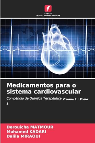 Medicamentos para o sistema cardiovascular: Compêndio de Química Terapêutica Volume 1 : Tomo 1 von Edições Nosso Conhecimento