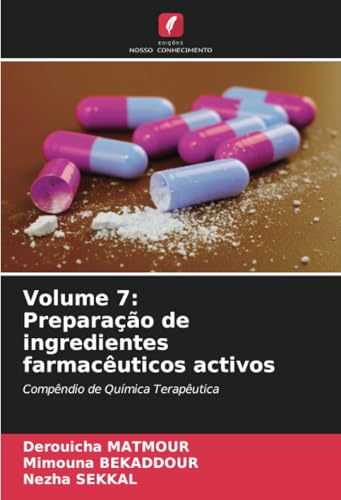 Volume 7: Preparação de ingredientes farmacêuticos activos: Compêndio de Química Terapêutica von Edições Nosso Conhecimento