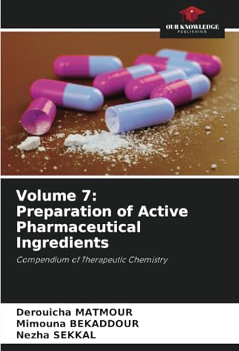 Volume 7: Preparation of Active Pharmaceutical Ingredients: Compendium of Therapeutic Chemistry von Our Knowledge Publishing