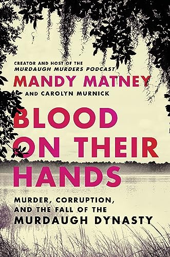 Blood on Their Hands: Murder, Corruption, and the Fall of the Murdaugh Dynasty von William Morrow