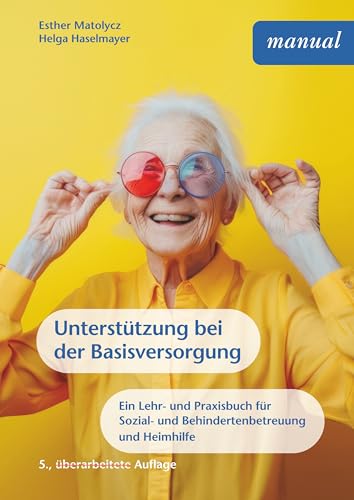 Unterstützung bei der Basisversorgung: Ein Lehr- und Praxisbuch für Sozial- und Behindertenbetreuung sowie Heimhilfe