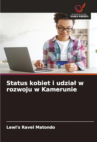 Status kobiet i udzia¿ w rozwoju w Kamerunie: DE von Wydawnictwo Nasza Wiedza