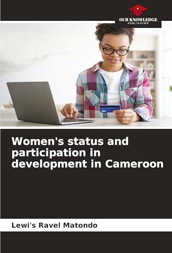 Women's status and participation in development in Cameroon von Our Knowledge Publishing