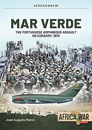 Mar Verde: The Portuguese Amphibious Assault on Conakry, 1970 (Africa@war) von Helion and Company