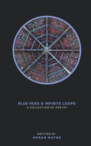 Blue Hues & Infinite Loops: A Collection of Poetry von Bookleaf Publishing