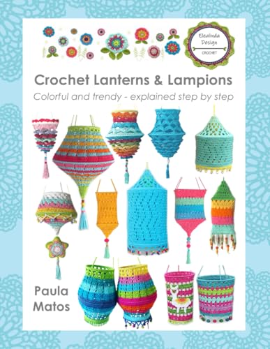 Crochet Lanterns & Lampions: Colorful and trendy - explained step by step Crochet Lanterns & Lampions: Colorful and trendy - explained step by step von Independently published