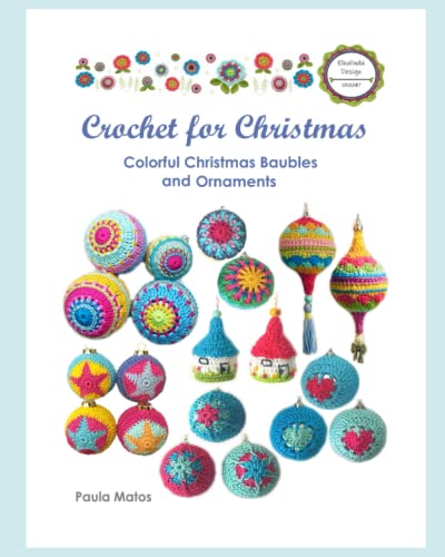 Crochet for Christmas: Colorful Christmas Baubles and Ornaments von Independently published