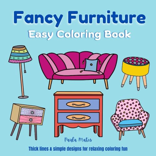 Fancy Furniture Coloring Book - Thick lines & simple designs for relaxing coloring fun: 30 unique hand-drawn designs for all ages, 95 pages Fancy Furniture Coloring Book - Thick lines & simple designs for relaxing coloring fun: 30 unique hand-drawn designs for all ages, 95 pages