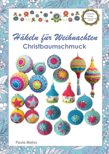 Häkeln für Weihnachten: Christbaumschmuck - Schritt für Schritt erklärt von Independently published