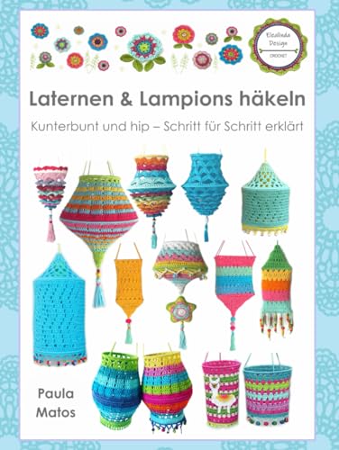 Laternen & Lampions häkeln: Kunterbunt und hip – Schritt für Schritt erklärt