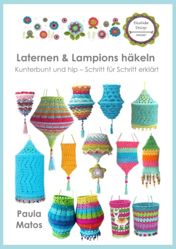 Laternen & Lampions häkeln: Kunterbunt und hip – Schritt für Schritt erklärt von Independently published