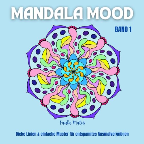 Mandala Mood Band 1 - Malbuch mit 40 Mandala-Motiven für Erwachsene, Senioren, Kids: Dicke Linien & einfache Muster für entspanntes Ausmalvergnügen, 95 Seiten inkl. Farbmustertabellen von Independently published