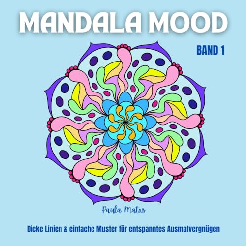 Mandala Mood Band 1 - Malbuch mit 40 Mandala-Motiven für Erwachsene, Senioren, Kids: Dicke Linien & einfache Muster für entspanntes Ausmalvergnügen, ... Mood Ausmalbücher Band 1 bis 3, Band 1) Mandala Mood Band 1 - Malbuch mit 40 Mandala-Motiven für Erwachsene, Senioren, Kids: Dicke Linien & einfache Muster für entspanntes Ausmalvergnügen, ... Mood Ausmalbücher Band 1 bis 3, Band 1)