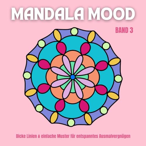 Mandala Mood Band 3 - Malbuch mit 45 Mandala-Motiven für Erwachsene, Senioren, Kids: Dicke Linien & einfache Muster für entspanntes Ausmalvergnügen, 105 Seiten inkl. Farbmustertabellen
