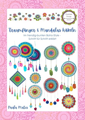 Traumfänger & Mandalas häkeln: Im trendig-bunten Boho-Style – Schritt für Schritt erklärt Traumfänger & Mandalas häkeln: Im trendig-bunten Boho-Style – Schritt für Schritt erklärt