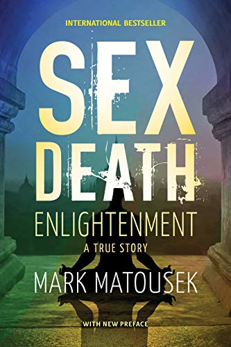 Sex Death Enlightenment: A True Story Sex Death Enlightenment: A True Story von Monkfish Book Publishing