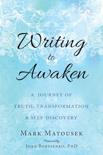 Writing to Awaken: A Journey of Truth, Transformation, and Self-Discovery von New Harbinger Publications