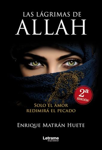 Las lágrimas de Alláh. 2ª edición (Ficción histórica, Band 1) von Letrame