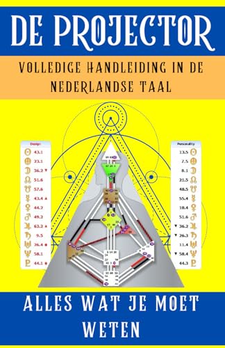 De Projector Boek [Volledige Handleiding in de Nederlandse Taal]: Alles wat je moet weten over Projectors in het Human Design-systeem von Independently published