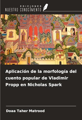 Aplicación de la morfología del cuento popular de Vladimir Propp en Nicholas Spark von Ediciones Nuestro Conocimiento